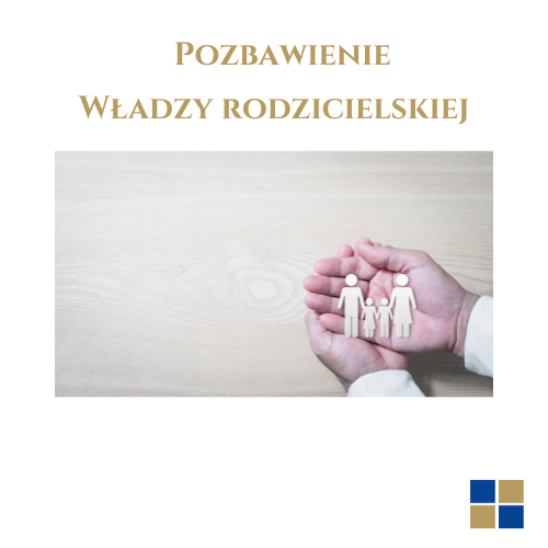 Pozbawienie władzy rodzicielskiej adwokat Częstochowa. Pomoc adwokata w Częstochowie w sprawach rodzinnych.
